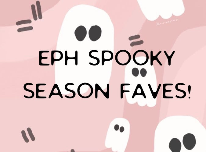 EPH Spooky Season Faves!